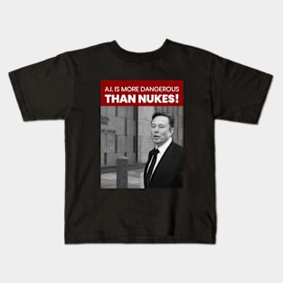 A.I. IS MORE DANGEROUS THAN NUKES Kids T-Shirt